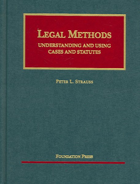 Legal Methods: Understanding And Using Cases And Statutes (University Casebook)