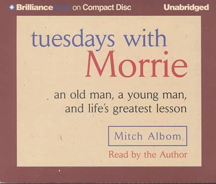 Tuesdays with Morrie: an old man, a young man, and life's greatest lesson cover