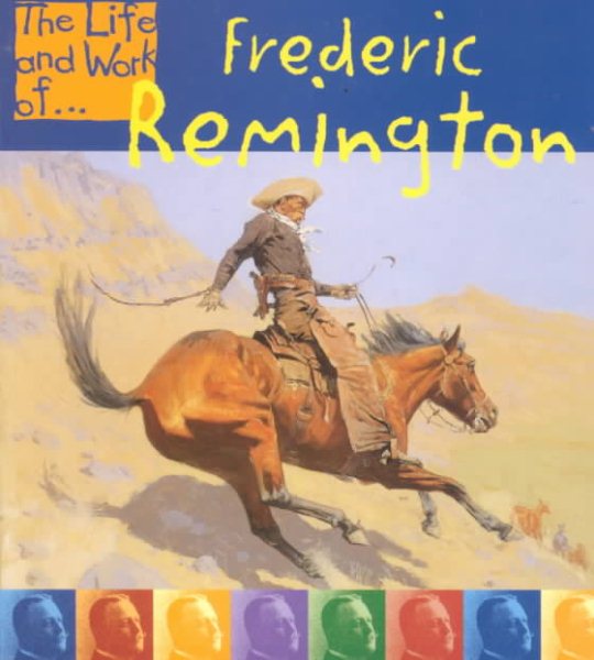 Frederic Remington (Life and Work Of...)