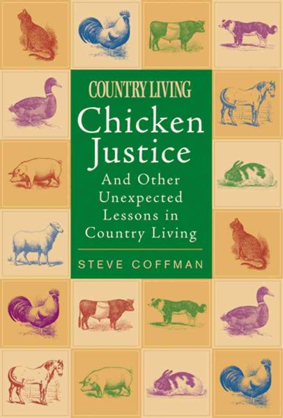 Chicken Justice: And Other Unexpected Lessons in Country Living cover