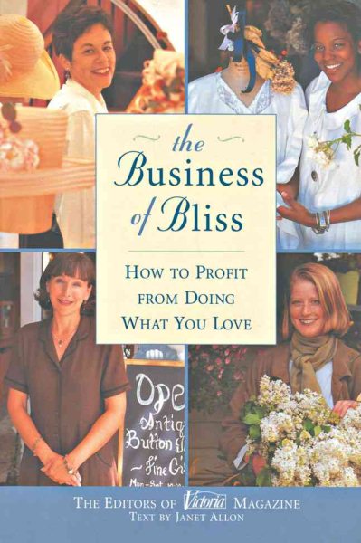 The Business of Bliss: How to Profit from Doing What You Love cover