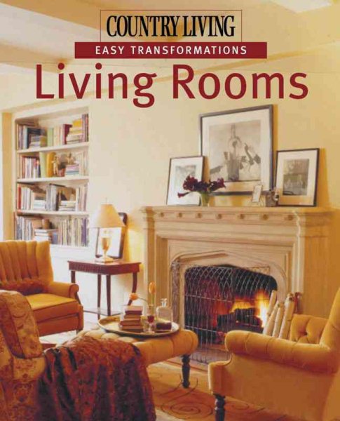 Country Living Easy Transformations: Living Rooms