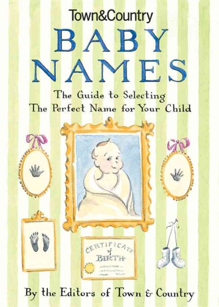 Town & Country Baby Names: The Guide to Selecting the Perfect Name for Your Child