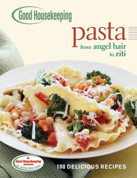 Good Housekeeping Pasta: 100 Delicious Recipes (100 Best)
