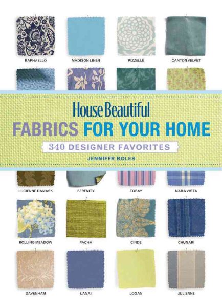 House Beautiful Fabrics for Your Home: 340 Designer Favorites