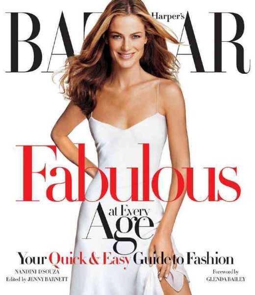 Harper's Bazaar Fabulous at Every Age: Your Quick & Easy Guide to Fashion