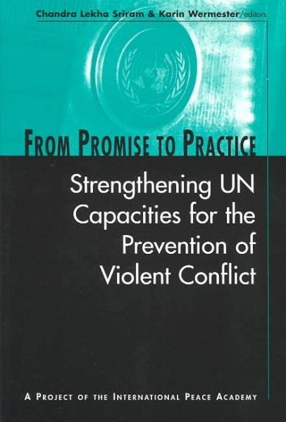 From Promise to Practice: Strengthening UN Capacities for the Prevention of Violent Conflict cover