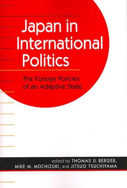 Japan in International Politics: The Foreign Policies of an Adaptive State cover