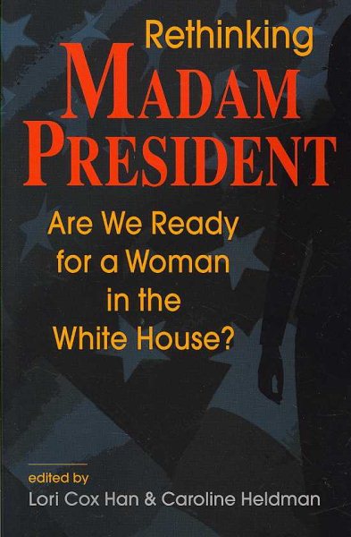 Rethinking Madam President: Are We Ready for a Woman in the White House? cover