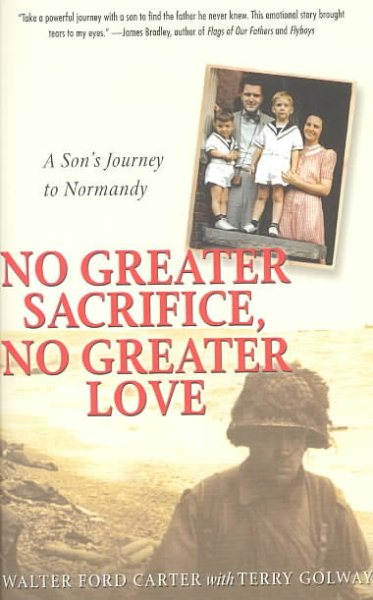 No Greater Sacrifice, No Greater Love: A Son's Journey to Normandy cover