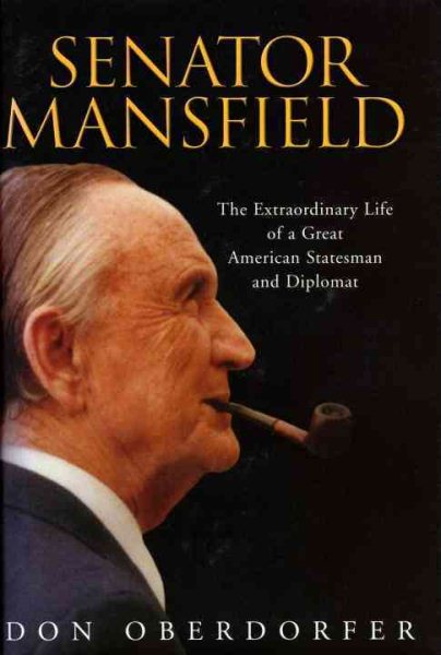 Senator Mansfield: The Extraordinary Life of a Great American Statesman and Diplomat cover