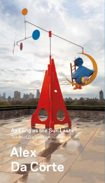 Alex Da Corte, As Long as the Sun Lasts: The Roof Garden Commission cover