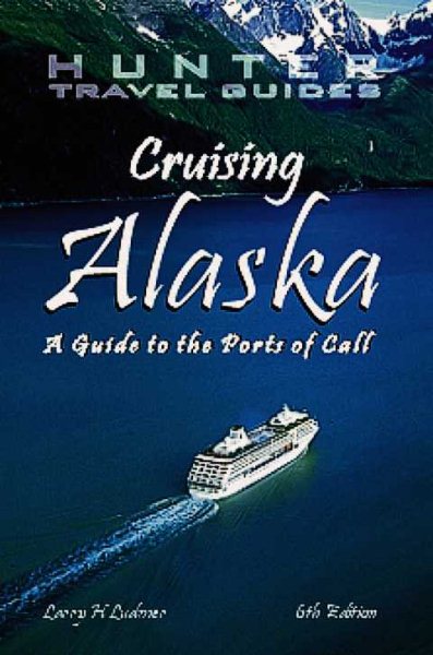 Cruising Alaska: A Guide to the Ports of Call cover