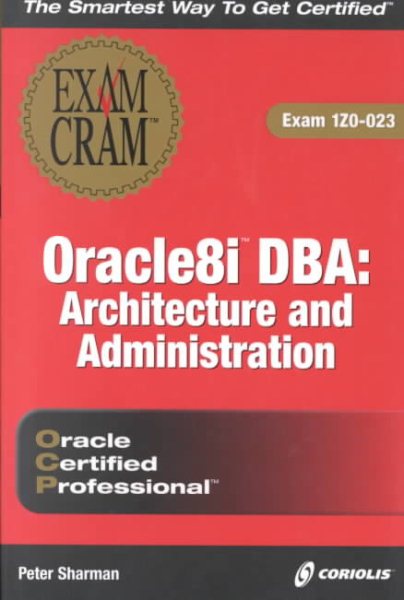 Oracle8i DBA: Architecture and Administration Exam Cram (Exam: 1Z0-023) cover