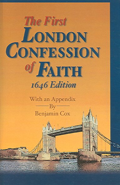 The First London Confession of Faith, 1646 Edition: With an Appendix by Benjamin Cox cover