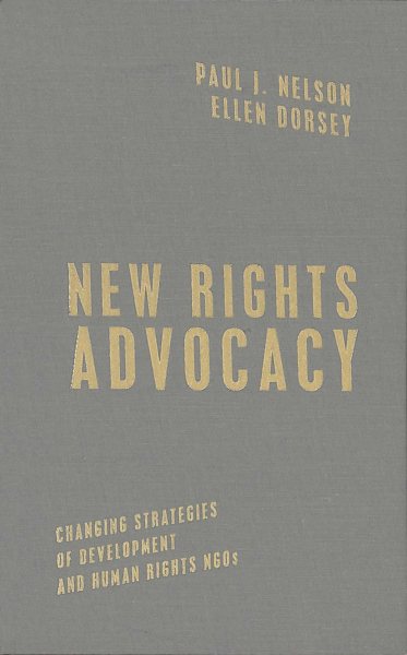 New Rights Advocacy: Changing Strategies of Development and Human Rights NGOs (Advancing Human Rights)