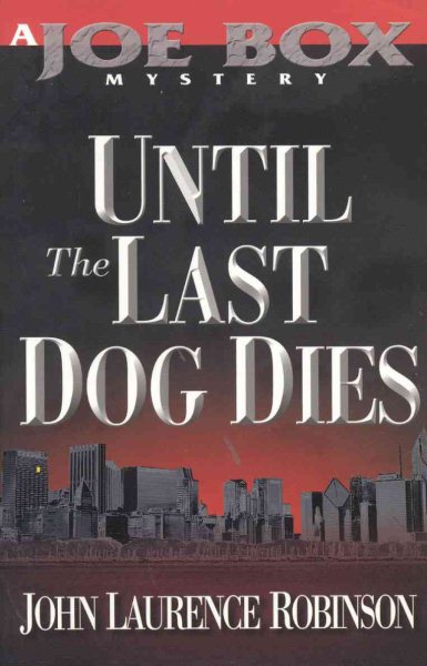 Until the Last Dog Dies (Joe Box Mystery Series, Book 1) cover