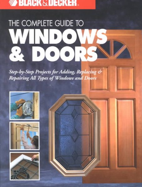 The Complete Guide to Doors & Windows (Black & Decker) cover