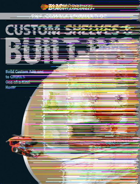 Black & Decker The Complete Guide to Custom Shelves & Built-ins: Build Custom Add-ons to Create a One-of-a-kind Home (Black & Decker Complete Guide) cover