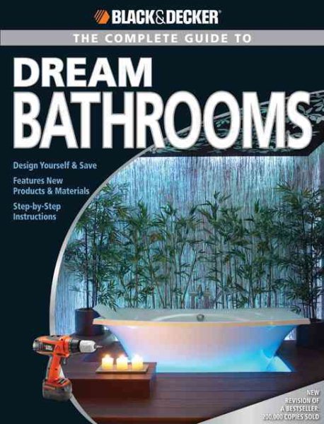 Black & Decker The Complete Guide to Dream Bathrooms: Design Yourself & Save (Black & Decker Complete Guide) cover