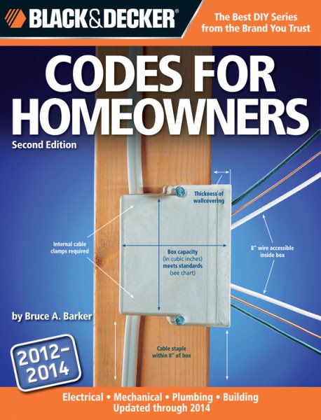 Black & Decker Codes for Homeowners 2012-2014: Your Photo Guide To: Electrical Codes, Plumbing, Codes, Building Codes, Mechanical Codes (Black & Decker Complete Guide)