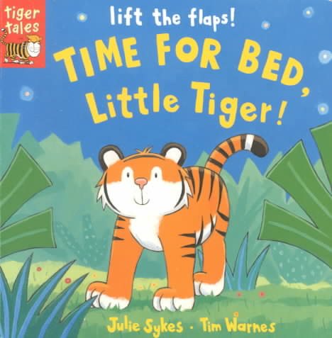 Time for Bed, Little Tiger: Lift the Flap cover