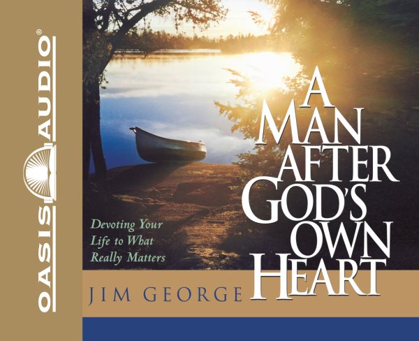 A Man After God's Own Heart: Devoting Your Life to What Really Matters cover