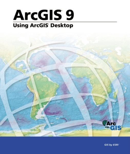 ArcGIS 9: Using ArcGIS Desktop