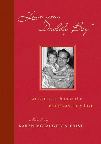 Love You, Daddy Boy: Daughters Honor the Fathers They Love cover