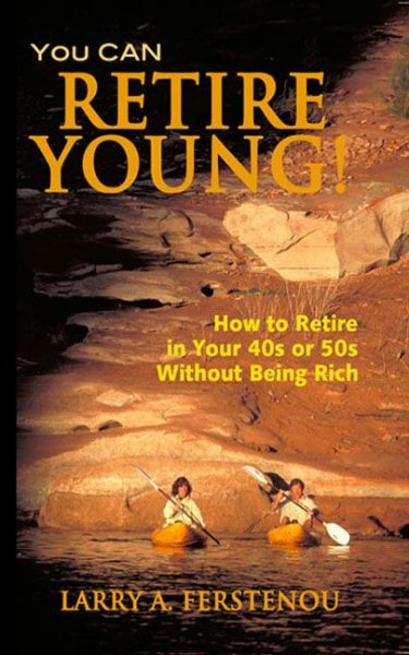 You CAN Retire Young:  How to Retire in Your 40s or 50s Without Being Rich cover