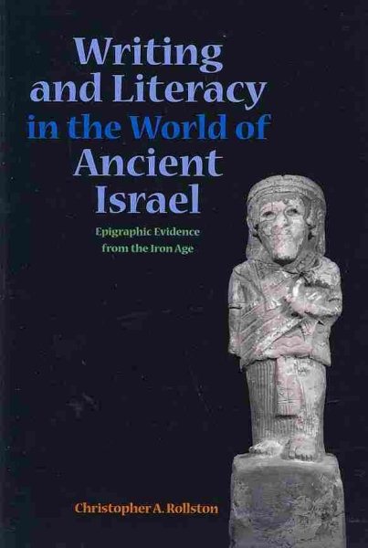Writing and Literacy in the World of Ancient Israel: Epigraphic Evidence from the Iron Age (Archaeology and Biblical Studies 11) (Sbl - Archaeology and Biblical Studies) cover