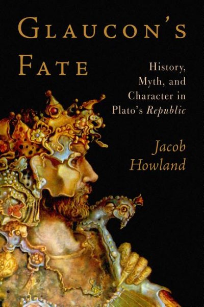 Glaucon's Fate: History, Myth, and Character in Plato's Republic cover