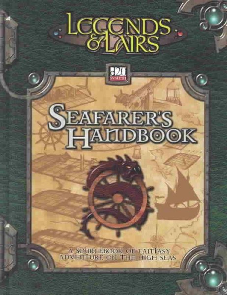 Seafarer's Handbook: Sourcebook of Ships, Oceans, and the Beasts Therein (Legends & Lairs, d20 System)
