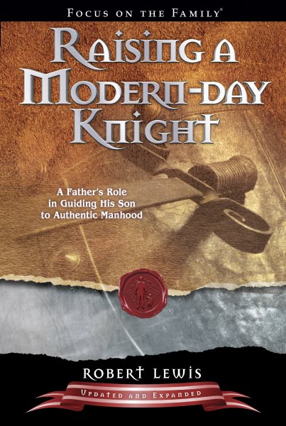 Raising a Modern-Day Knight: A Father's Role in Guiding His Son to Authentic Manhood cover