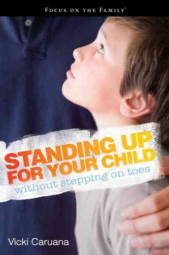 Standing Up for Your Child without Stepping on Toes (Focus on the Family Books) cover