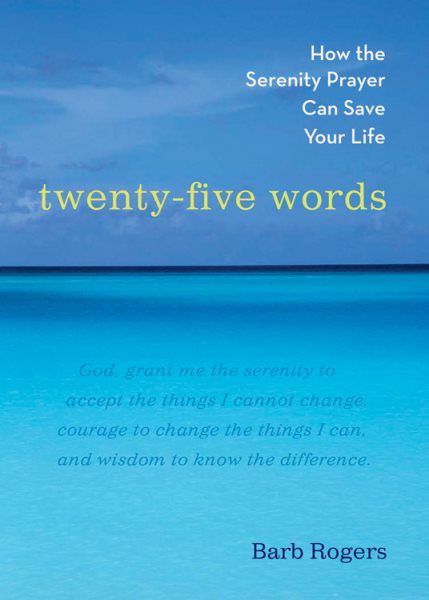 Twenty-Five Words: How The Serenity Prayer Can Save Your Life cover