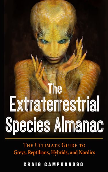 The Extraterrestrial Species Almanac: The Ultimate Guide to Greys, Reptilians, Hybrids, and Nordics (MUFON)
