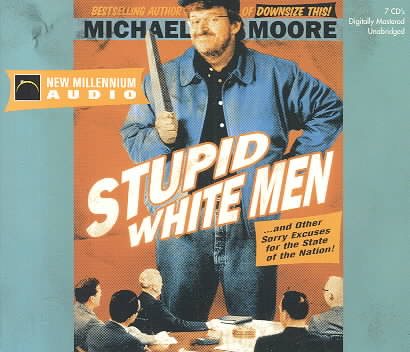 Stupid White Men ...and Other Sorry Excuses for the State of the Nation
