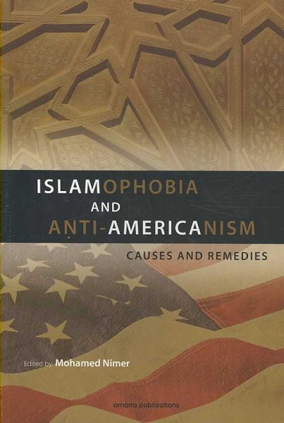 Islamophobia and Anti-Americanism: Causes and Remedies cover
