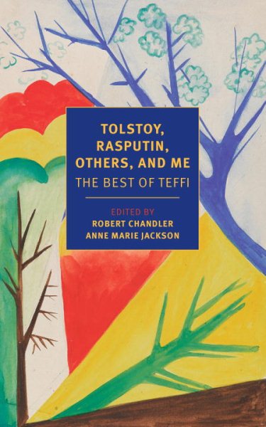Tolstoy, Rasputin, Others, and Me: The Best of Teffi (New York Review Books Classics) cover
