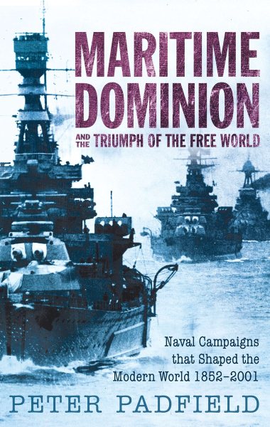 Maritime Dominion: Naval Campaigns that Shaped the Modern World cover