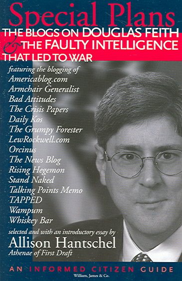 Special Plans: The Blogs on Douglas Feith & the Faulty Intelligence That Led to War (Informed Citizen) cover