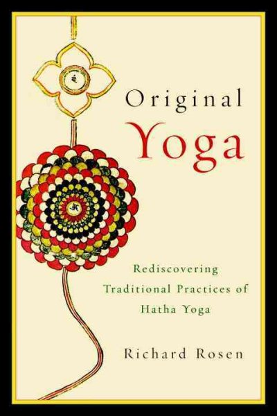 Original Yoga: Rediscovering Traditional Practices of Hatha Yoga cover