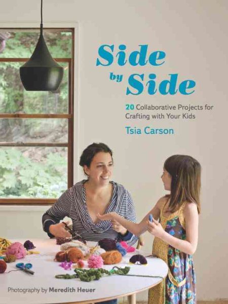 Side by Side: 20 Collaborative Projects for Crafting with Your Kids cover