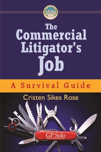 The Commercial Litigator's Job: A Survival Guide cover