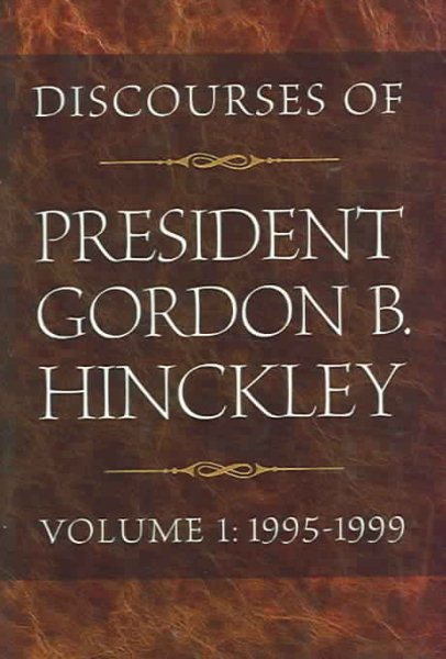 Discourses of President Gordon B. Hinckley, Vol. 1: 1995-1999 cover