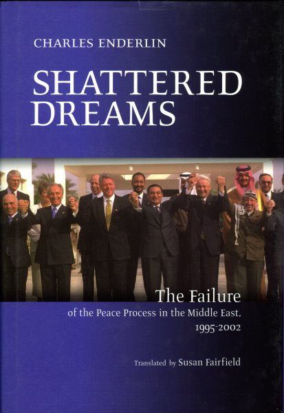 Shattered Dreams: The Failure of the Peace Process in the Middle East, 1995 to 2002 cover