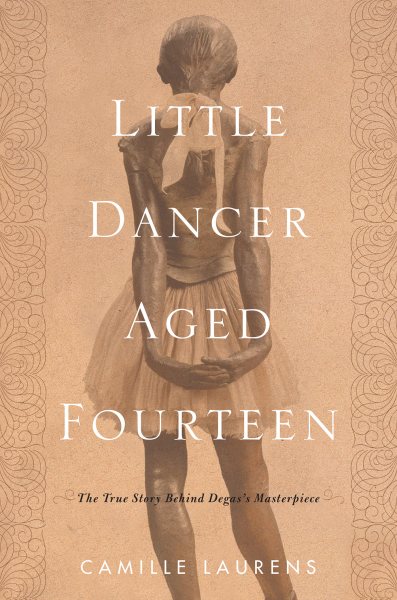 Little Dancer Aged Fourteen: The True Story Behind Degas's Masterpiece cover