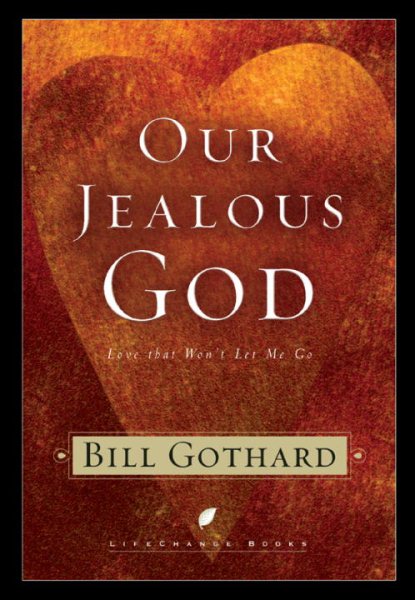 Our Jealous God: Love That Won't Let Me Go (LifeChange Books)
