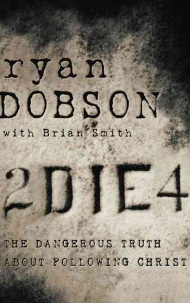 2 Die 4: Dangerous Truth About Following Christ cover